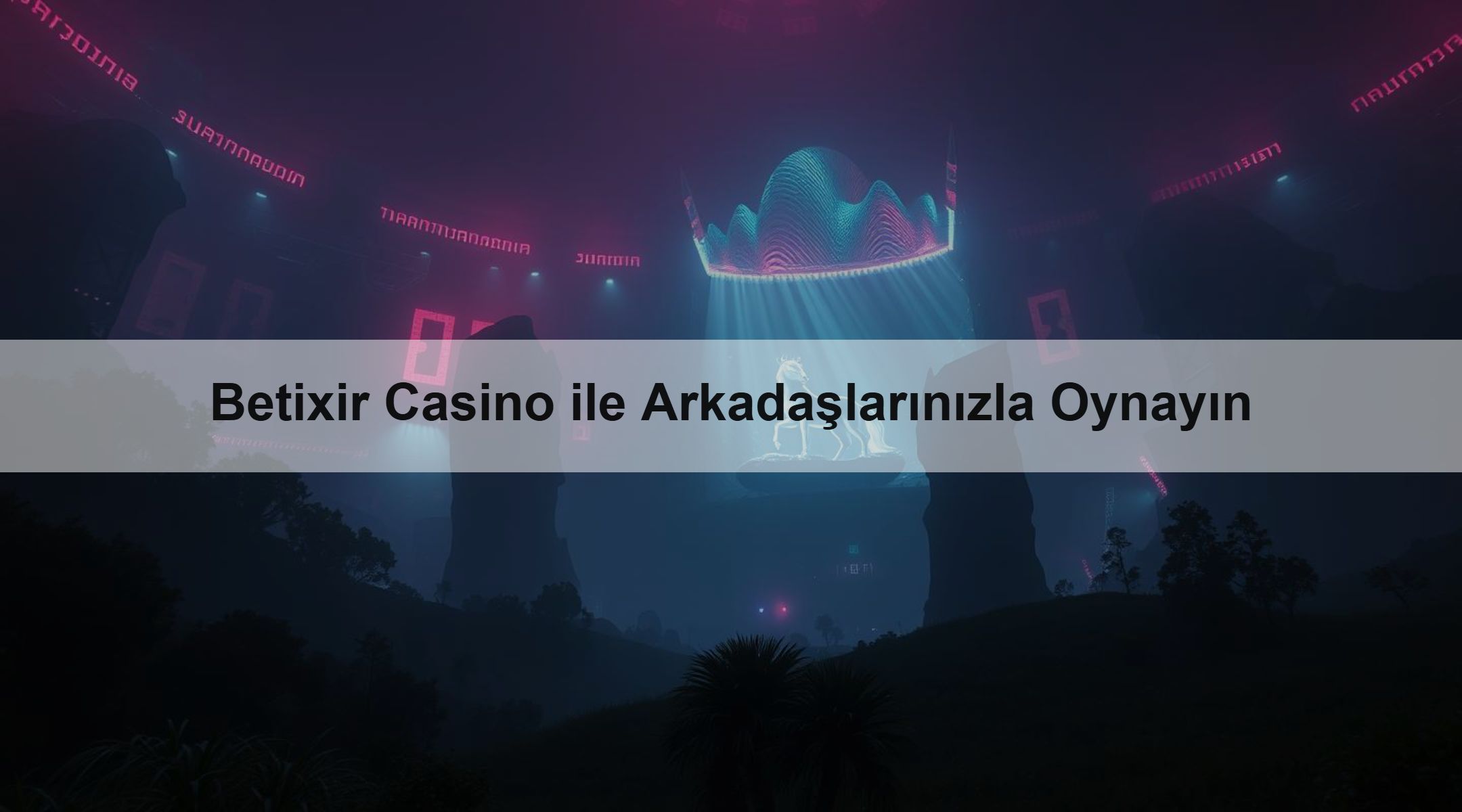 Betixir Casino ile Arkadaşlarınızla Oynayın 1 Betixir Casino ile Arkadaşlarınızla Oynayın